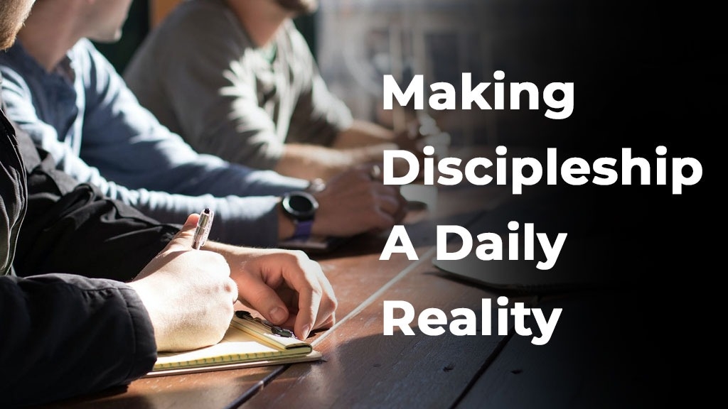 Moving Beyond Sunday: Making Discipleship a Daily Reality